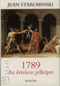 Jean Starobinski - 1789 - Az rtelem jelkpei