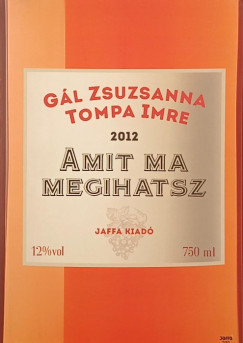 Amit ma megihatsz...