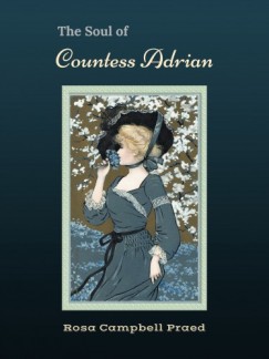 Rosa Campbell Praed Angela J. Maher - The Soul of Countess Adrian