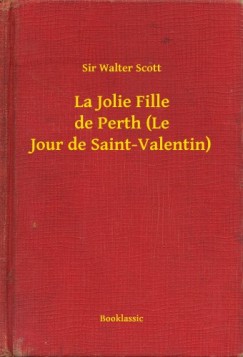 Sir Walter Scott - La Jolie Fille de Perth (Le Jour de Saint-Valentin)