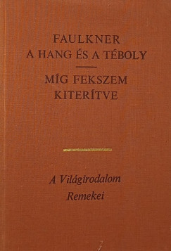 William Faulkner - A hang és a téboly - Míg fekszem kiterítve