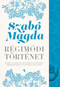 Szab Magda - Rgimdi trtnet