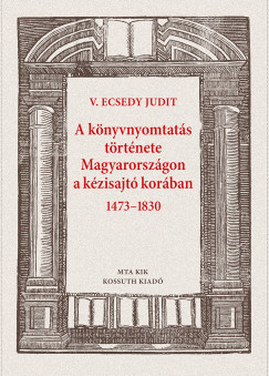 A knyvnyomtats trtnete Magyarorszgon a kzisajt korban 1473-1830
