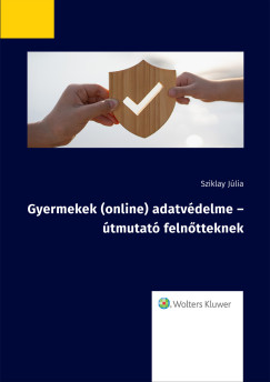 Gyermekek (online) adatvdelme - tmutat felntteknek