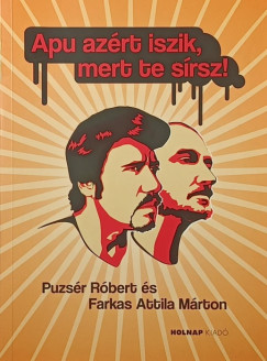 Apu azrt iszik, mert te srsz!