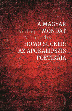 Andrej Nikolaidis - A magyar mondat / Homo Sucker