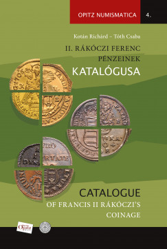 Kotn Richrd - Tth Csaba - II. Rkczi Ferenc pnzeinek katalgusa / Catalogue of Francis II Rkczi's coinage
