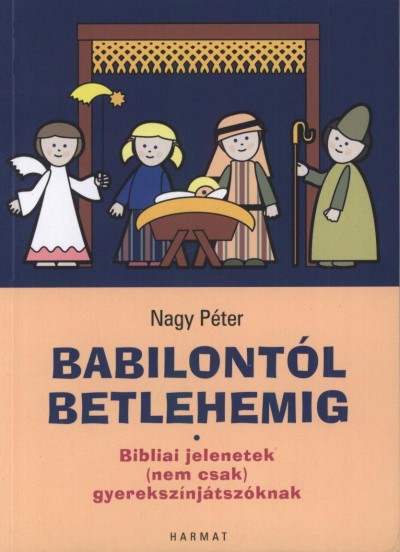 Nagy Péter - Babilontól Betlehemig