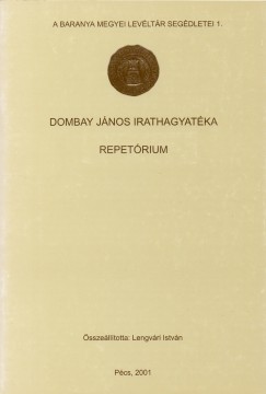 Lengvri Istvn   (Szerk.) - Dombay Jnos irathagyatka - Repertrium