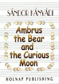 Knydi Sndor - Ambrus the Bear and the Curious Moon