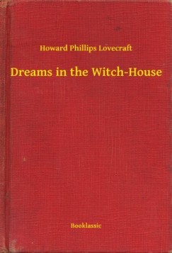 Howard Phillips Lovecraft - Dreams in the Witch-House