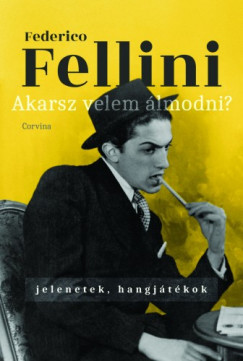 Fellini Federico - Federico Fellini - Akarsz velem lmodni? - Jelenetek, hangjtkok