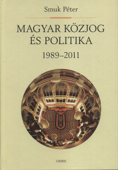 Smuk Pter - Magyar kzjog s politika 1989-2011