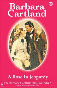 Barbara Cartland - A Rose In Jeopardy