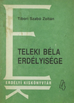 Tibori Szab Zoltn - Teleki Bla Erdlysge