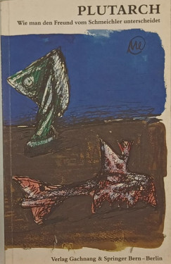 Nicholas Farrell Plutarch - Wie man den Schmeichler vom Freund unterscheidet