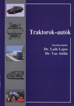 Dr. Laib Lajos   (Szerk.) - Dr. Vas Attila   (Szerk.) - Traktorok - autk