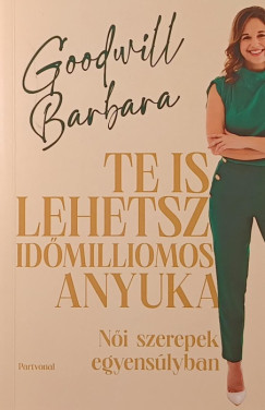Te is lehetsz id�milliomos anyuka