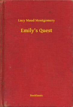 Lucy Maud Montgomery - Emily's Quest