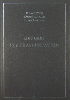 Lentner Csaba - Parragh Lszl - Patai Mihly - Hungary in a Changing World