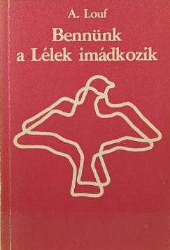 Bennnk a Llek imdkozik
