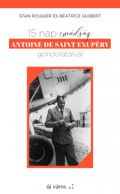 Batrice Guibert - Stan Rougier - 15 nap imdsg Antoine de Saint Exupry gondolataival