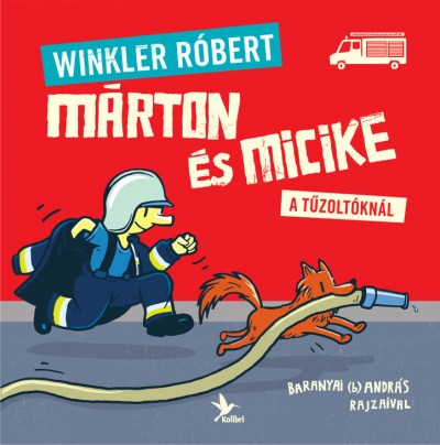 Winkler Róbert - Márton és Micike a tûzoltóknál