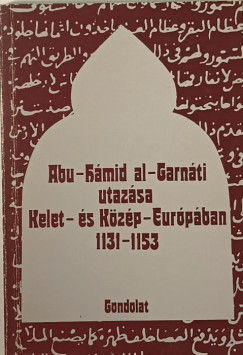 O. G. Bolsakov - A. L. Mongajt - Abu-Hmid al-Garnti utazsa Kelet- s Kzp-Eurpban