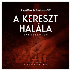 Kate Vargha - Gyurcsny Ferenc - A kereszt halla