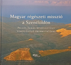 Pallós Tamás - Vörös Győző - Magyar régészeti misszió a Szentföldön