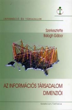 Balogh Gbor   (Szerk.) - Az informcis trsadalom dimenzii