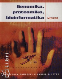 Malcolm A. Campbell - J. Laurie Heyer - Genomika, proteomika, bioinformatika