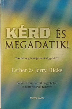 Jerry Hicks - Esther Hicks - K�rd �s megadatik!