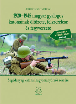 1920-1945 magyar gyalogos katoninak ltzete, felszerelse s fegyverzete