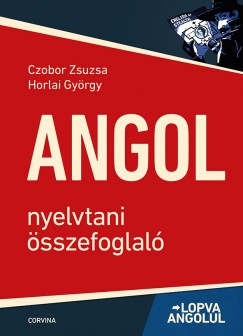 Czobor Zsuzsa - Horlai Gyrgy - Angol nyelvtani sszefoglal - Lopva angolul