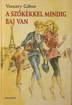 A sz�k�kkel mindig baj van