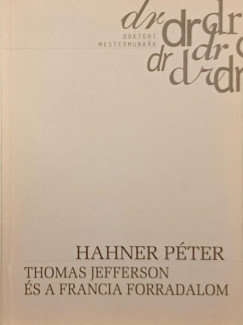 Hahner Pter - Thomas Jefferson s a francia forradalom