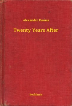 Alexandre Dumas - Twenty Years After