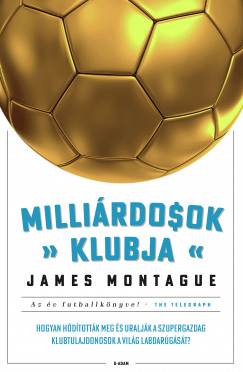 James Montague - Millirdosok klubja
