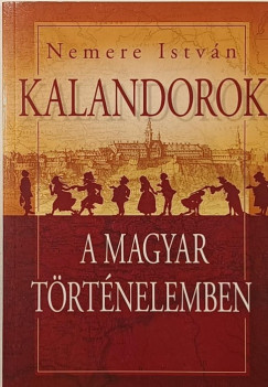 Kalandorok a magyar t�rt�nelemben