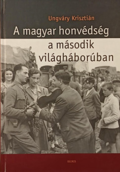 Ungvry Krisztin - A magyar honvdsg a msodik vilghborban