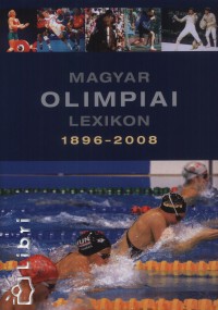 Magyar olimpiai lexikon 1896-2008