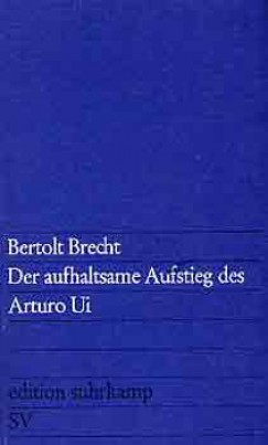 Bertolt Brecht - Der aufhaltsame Aufstieg des Arturo Ui