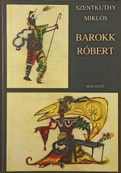 Szentkuthy Miklós - Barokk Róbert