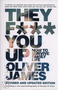 Oliver James - They F*** You Up
