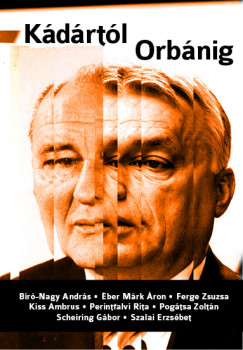 Konyv Kadartol Orbanig Biro Nagy Andras Eber Mark Aron Ferge Zsuzsa Kiss Ambrus Perintfalvi Rita Pogatsa Zoltan Scheiring Gabor Szalai Erzsebet