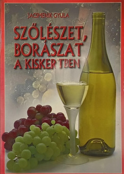 Jacsmenik Gyula - Szlszet, borszat a kiskertben