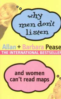 Allan Pease - Barbara Pease - Why men dont't listen and women can't read maps
