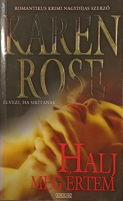 Karen Rose - Halj meg értem