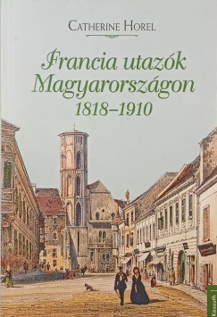 Francia utaz�k Magyarorsz�gon 1818-1910